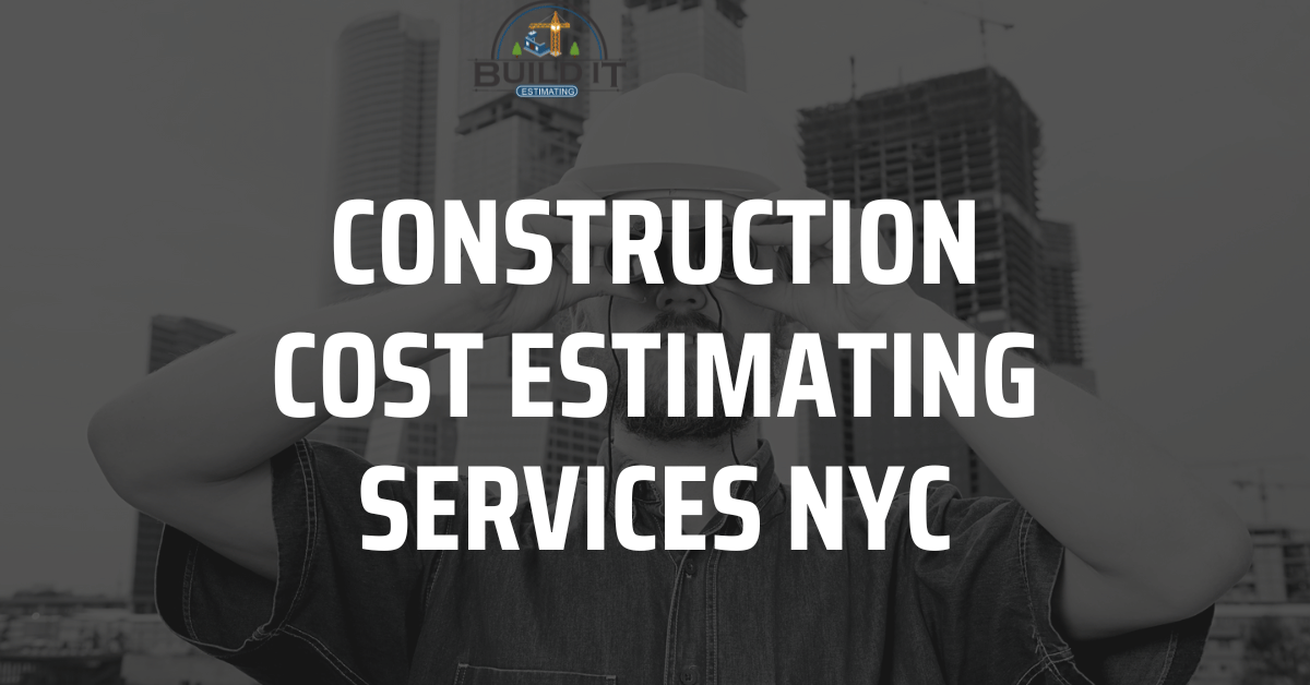 Construction Cost Estimating Services NYC