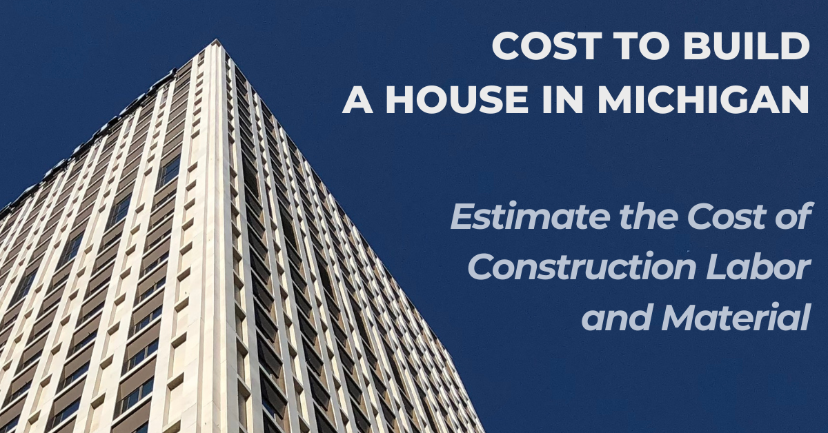 Cost To Build a House in Michigan