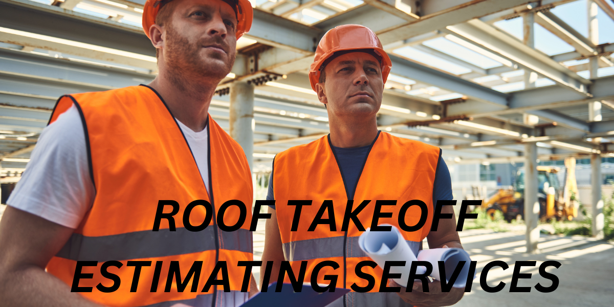 ROOF TAKEOFF ESTIMATING SERVICES: