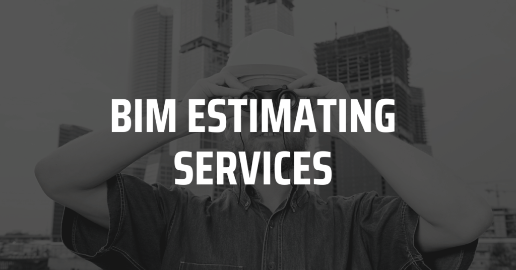 BIM ESTIMATING SERVICES