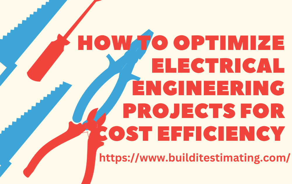 How to Optimize Electrical Engineering Projects for Cost Efficiency