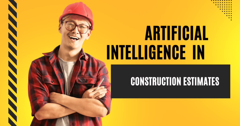 ARTIFICIAL INTELLIGENCE in CONSTRUCTION ESTIMATES