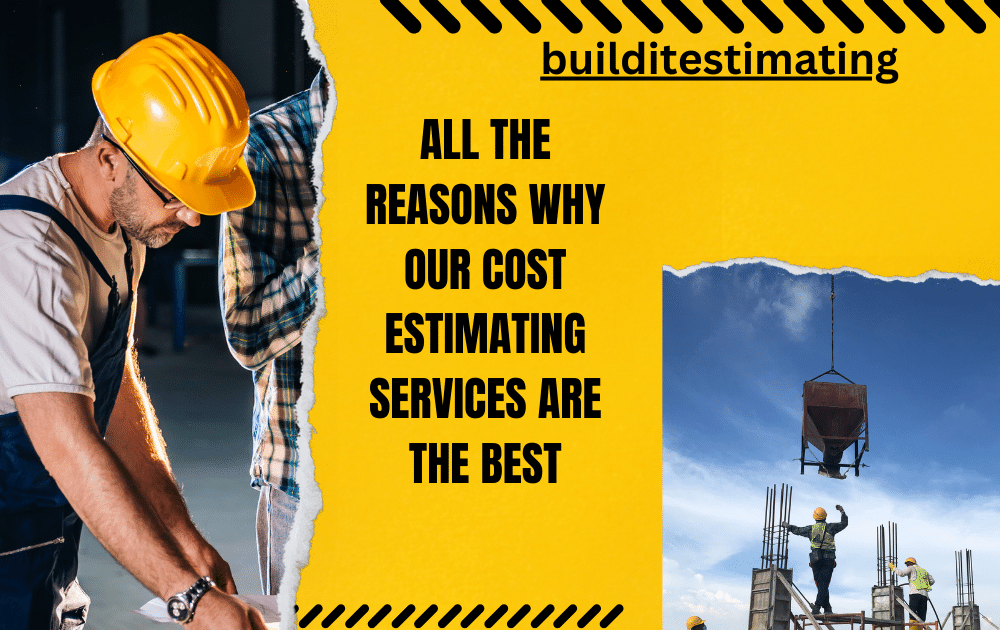 All The Reasons Why Our Cost Estimating Services Are the Best