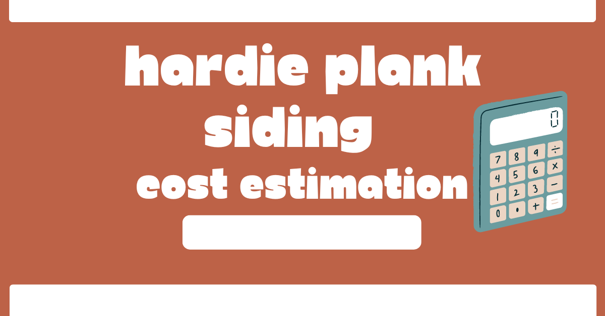 HARDIE PLANK SIDING COST ESTIMATION