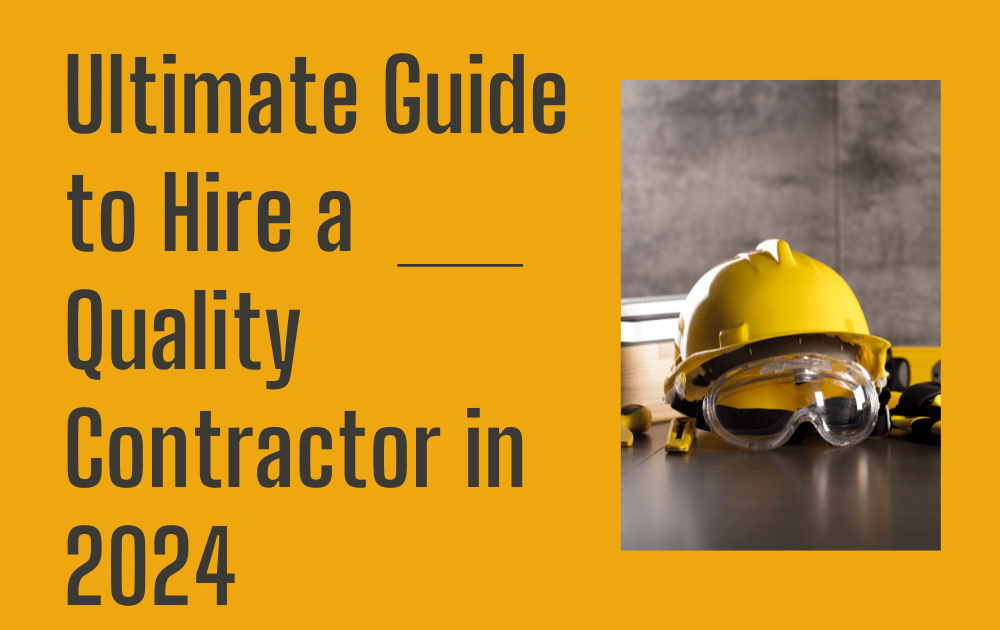 Ultimate Guide To Hire A Quality Contractor In 2024 