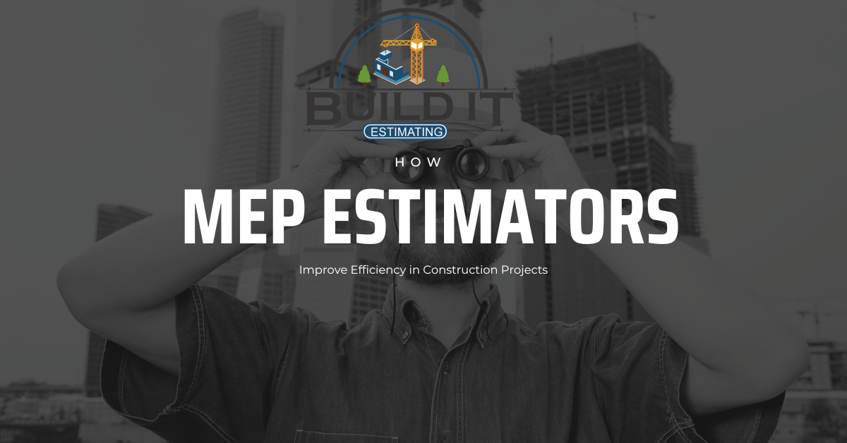 How MEP Estimator Improve Efficiency in Construction Projects