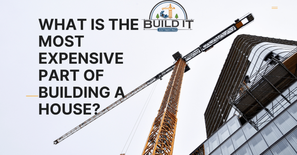 The Most Expensive Part Of Building A House