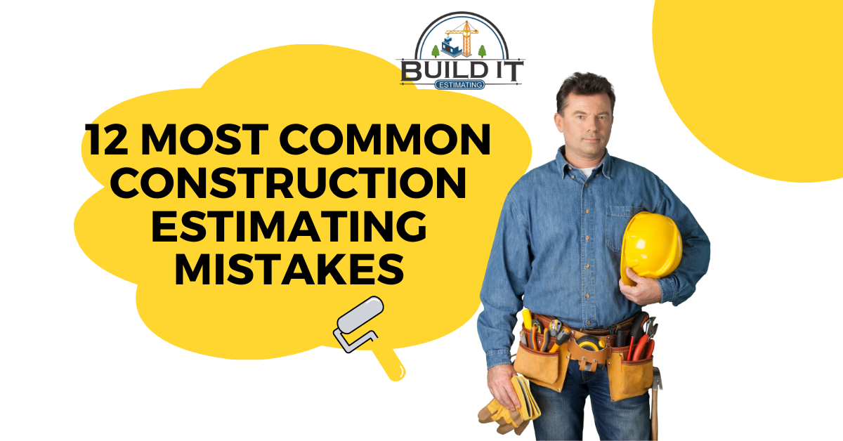 12 Most Common Construction Estimating Mistakes